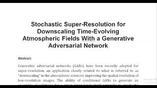 Stochastic Super Resolution for Downscaling Time Evolving Atmospheric Fields With a Generative Adver [upl. by Yk197]