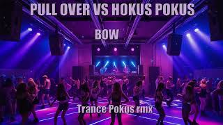 Pull over vs Hokus pokus  Bow trance pokus mix [upl. by Neehsuan]