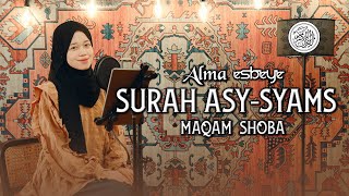 Murottal Surah AsySyams Maqam Shoba  ALMA ESBEYE [upl. by Inalak]