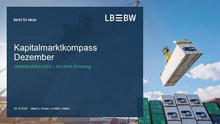 LBBW Kapitalmarktkompass Dezember Jahresausblick 2024  Auf ohne Schwung [upl. by Ursula]