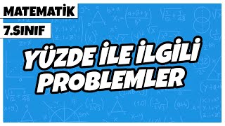 7 Sınıf Matematik  Yüzde ile İlgili Problemler  2022 [upl. by Ungley]