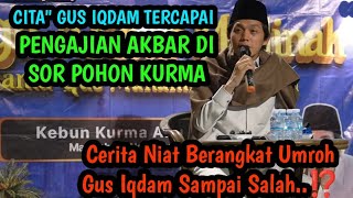 Citaquot Gus Iqdam Ngaji Di Bawah Pohon Kurma Terkabulkan Cerita Gus Iqdam Salah Niat Saat Umroh [upl. by Noid]