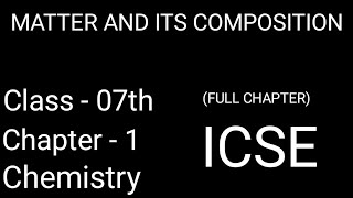 ChemistryICSEClass 07thChapter 1MATTER AND ITS COMPOSITION [upl. by Yecak623]