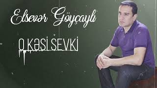 Elsever Goycayli  O Kesi Sevki Yeni 2023 [upl. by Stich]