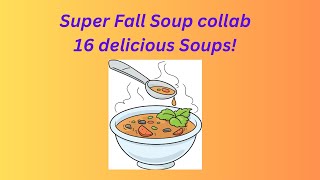 Super Fall Soup Collab16 Delicious Soups 🥣 [upl. by Yenot]