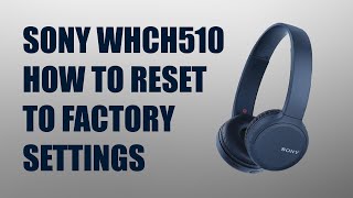 SONY WHCH510 HOW TO RESTART TO FACTORY RESET [upl. by Sihunn]