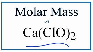 Molar Mass  Molecular Weight of CaClO2 Calcium Hypochlorite [upl. by Anelim790]