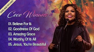 FAMOUS CECE WINANS WORSHIP SONGS  GOODNESS OF GOD BELIEVE FOR IT  CECE WINANS LYRICS [upl. by Syck]