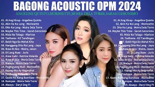 BAGONG OPM IBIG KANTA 2024 PLAYLIST  ANGELINE QUINTO SARAH GERONIMO  MORISSETTE  MOIRA DELA [upl. by Dagny963]