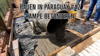 Rampe Betonieren  Sandwichplatten abdichten  Bauen im Chaco Paraguay 42 [upl. by Oiramed]