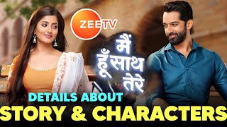 Main Hoon Saath Tere STORY amp CHARACTER DETAILS  Ulka Gupta amp Karan Vohra  Zee TV New Serial [upl. by Witt]