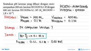 Tentukan pH larutan yang dibuat dengan mencampurkan 200 mL larutan HCOOH 01 M dengan 400 mL laru [upl. by Jill]