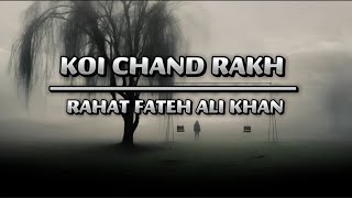 Koi Chand Rakh  Full OST  Lyrical Video  Rahat Fateh Ali Khan  Koi Chand Rakh  Drama [upl. by Cad]