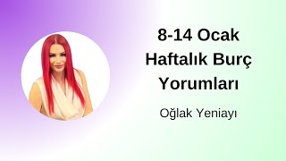 814 Ocak Haftalık Burç Yorumları amp 11 Ocak Oğlak Burcunda Yeniay [upl. by Kotto]