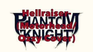 Phantom Knight  quotHellraiserquot MotorheadOzzy Cover [upl. by Eisor]