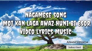 Nagamese song  Moi kan laga awaz huni bi esor  videos lyrics music [upl. by Eannyl]