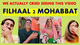 Filhaal 2 Mohabbat Reaction Video  4AM Reactions  Akshay Kumar Nupur Sanon B Praak  Jaani [upl. by Abihsot]