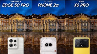 Edge 50 Pro VS Nothing Phone 2a VS Xiaomi Poco X6 Pro  Camera tested [upl. by Demott]