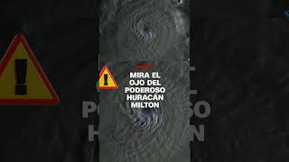 MIRA EL OJO DEL PODEROSO HURACÁN MILTON [upl. by Trilly]