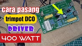 Cara Pasang Trimpot DCO Power 400 Watt  setting dc offside driver 400 watt [upl. by Phene309]