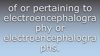 What does Electroencephalographic mean [upl. by Mina]