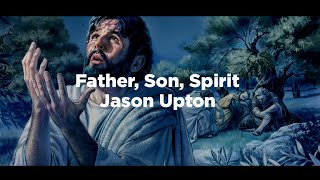 Jason Upton  Father Son Spirit  lyrics [upl. by Alrad]