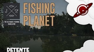 Fishing Planet The Ultimate Fishing Simulator  Détente  Jeu dispo  FR ᴴᴰ [upl. by Derriey]