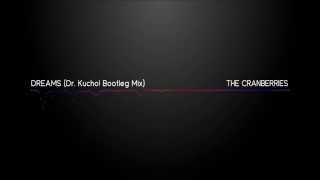 Dreams  The Cranberries Dr Kucho Bootleg Mix [upl. by Sokin430]