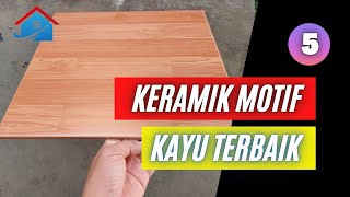 5 Rekomendasi keramik motif kayu harga terjangkau [upl. by Danielson623]