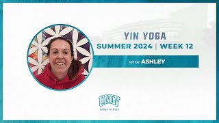 Ashley Yin Yoga Week 12 Summer 2024 [upl. by Sladen]