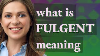 Fulgent  meaning of Fulgent [upl. by Flore781]