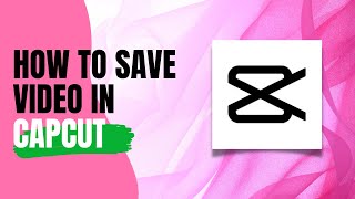 How To Save Video In CapCut [upl. by Terzas18]