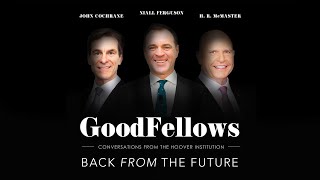 Back From The Future  The GoodFellows Conversations From The Hoover Institution [upl. by Tocs]