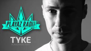 Playaz Radio 007  Tyke [upl. by Golter694]