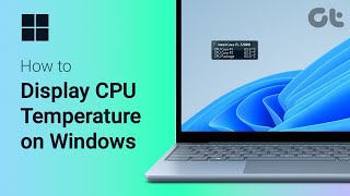 How to Display CPU Temperature on Windows  FREE CPU Temp Monitor  Guiding Tech [upl. by Eirlav151]