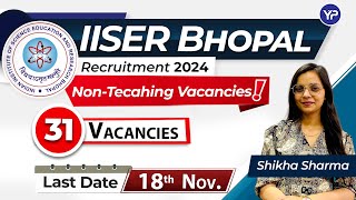 IISER Bhopal Recruitment for Non Teaching Vacancies  Last Date18th Nov Full Detailed Notification [upl. by Nemracledairam]