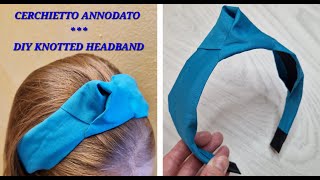 Cerchietto annodato  DIY knotted headband diy faidate handmade accessories cucire sewing [upl. by Yeloc]