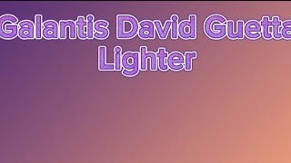 Galantis David Guetta  Lighter [upl. by Nosirrah546]