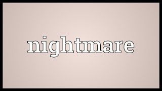 Nightmare Meaning [upl. by Enileoj]