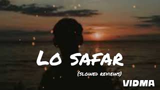 Lo Safar shuru Ho Gaya slowed reviewsfull songmashupsongsarjitsinghlofisong best song 2025 [upl. by Nenerb]