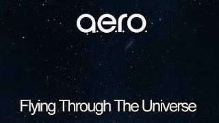 Aero  Flying Through The Universe [upl. by Vaenfila]