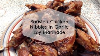 Roasted chicken nibbles with Garlic Soy Marinade [upl. by Tnahsarp]