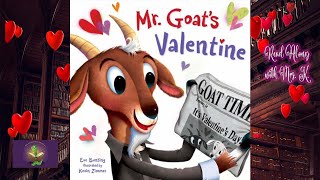 MR GOAT’S VALENTINE – A Valentines Kids Book Read Aloud  Children’s Storytime Picture Book  LOVE [upl. by Ettecul]