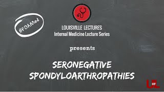 Seronegative Spondyloarthropathies with Dr David Armstrong [upl. by Adnarym]