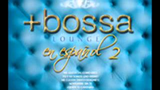 Bossa Lounge en Español 2  Jamas te dejaré [upl. by Valorie196]