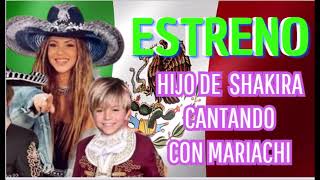 Hijo de Shakira cantando con Mariachi [upl. by Thevenot]