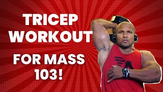 TRICEP WORKOUT FOR MASS 103 [upl. by Eillit216]