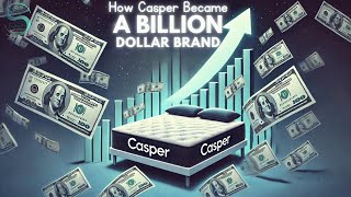 How Casper Became a Billion Dollar Brand [upl. by Ecidnak]