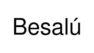 How to Pronounce Besalú Spain [upl. by Innis]