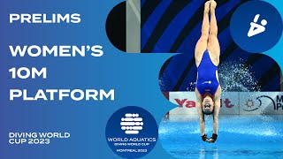 LIVE  Womens 10m Platform Prelim  Diving World Cup 2023  Montreal [upl. by Cowie781]